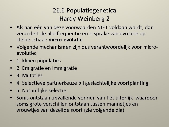 26. 6 Populatiegenetica Hardy Weinberg 2 • Als aan één van deze voorwaarden NIET