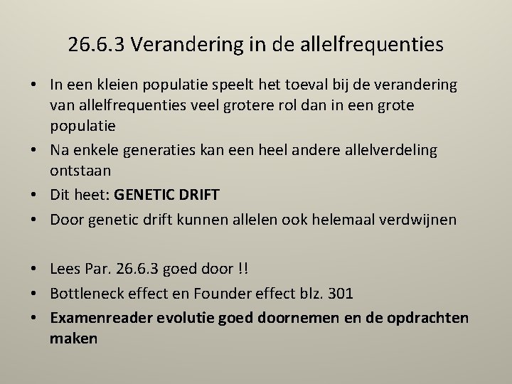 26. 6. 3 Verandering in de allelfrequenties • In een kleien populatie speelt het
