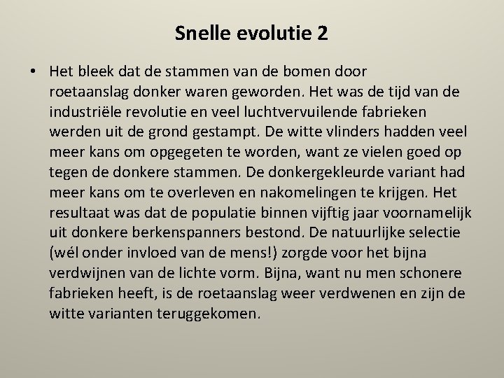 Snelle evolutie 2 • Het bleek dat de stammen van de bomen door roetaanslag