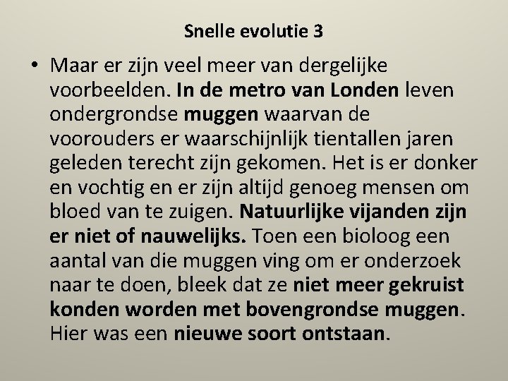 Snelle evolutie 3 • Maar er zijn veel meer van dergelijke voorbeelden. In de