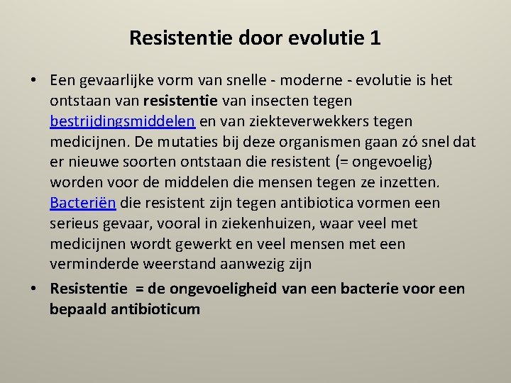 Resistentie door evolutie 1 • Een gevaarlijke vorm van snelle - moderne - evolutie