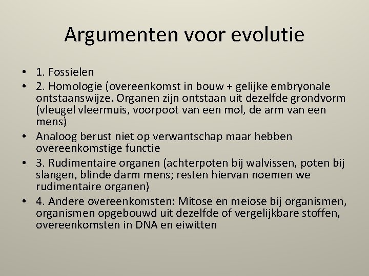 Argumenten voor evolutie • 1. Fossielen • 2. Homologie (overeenkomst in bouw + gelijke