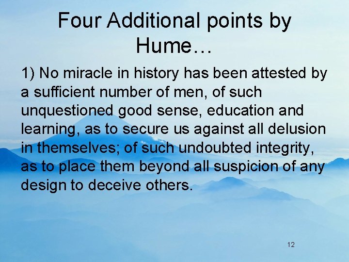 Four Additional points by Hume… 1) No miracle in history has been attested by