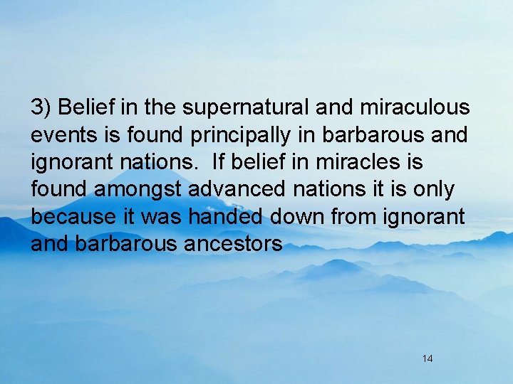 3) Belief in the supernatural and miraculous events is found principally in barbarous and