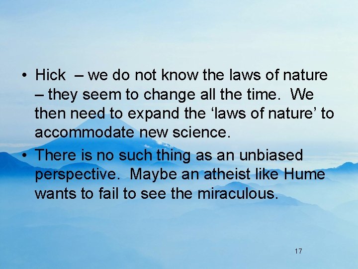  • Hick – we do not know the laws of nature – they