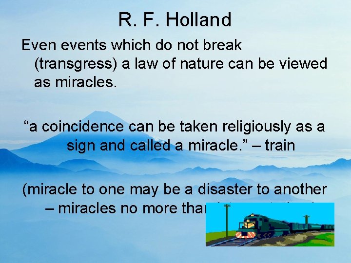 R. F. Holland Even events which do not break (transgress) a law of nature