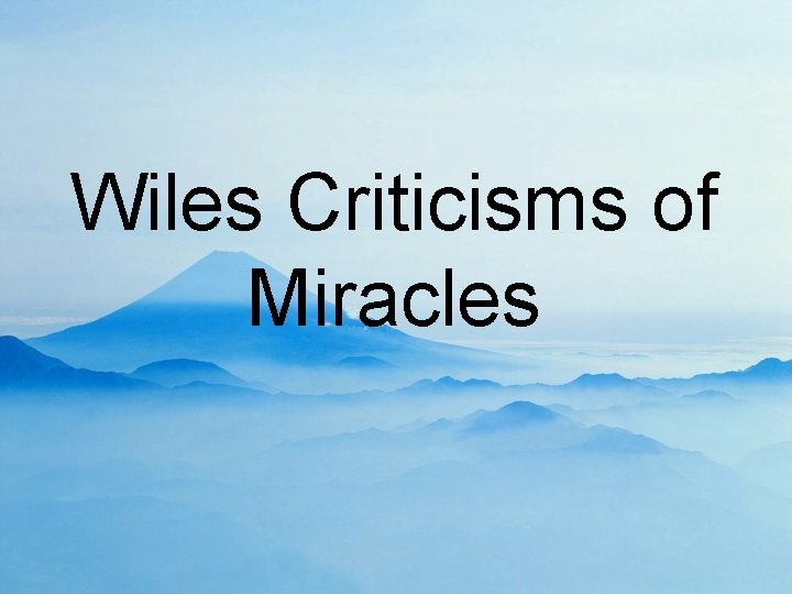 Wiles Criticisms of Miracles 