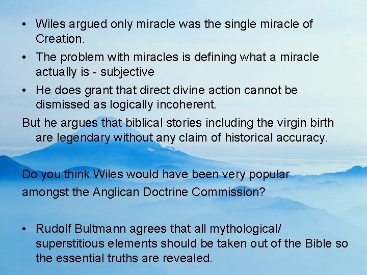  • Wiles argued only miracle was the single miracle of Creation. • The