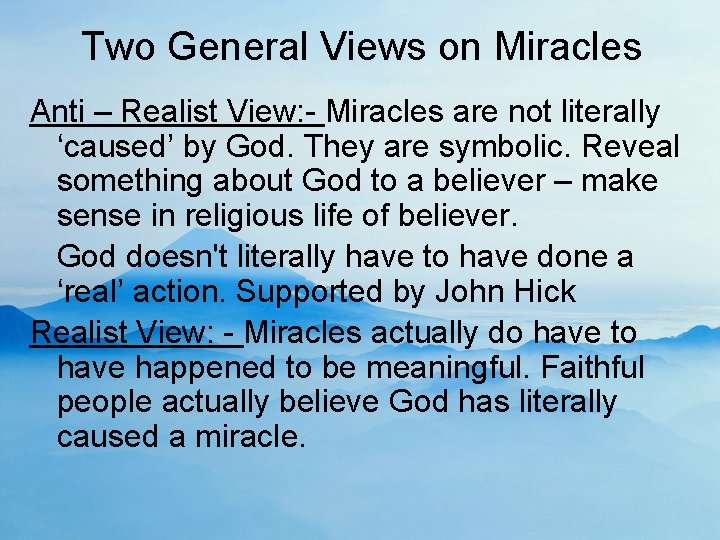 Two General Views on Miracles Anti – Realist View: - Miracles are not literally