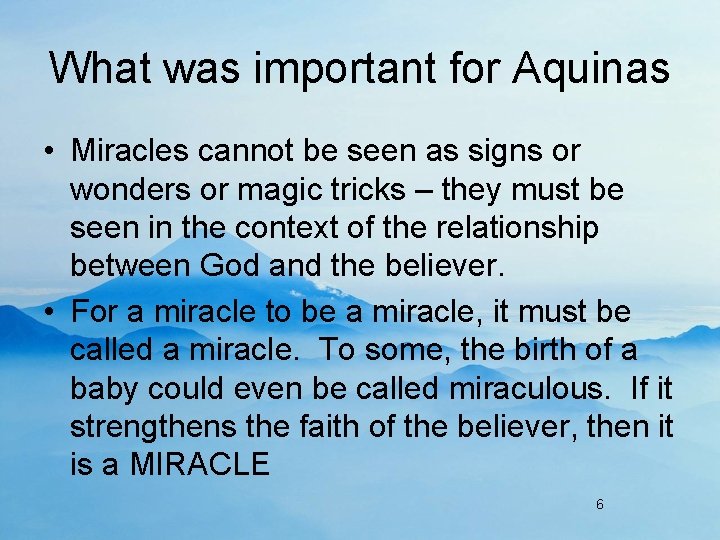 What was important for Aquinas • Miracles cannot be seen as signs or wonders