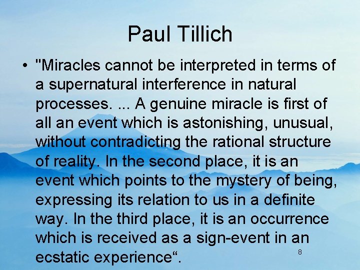 Paul Tillich • "Miracles cannot be interpreted in terms of a supernatural interference in