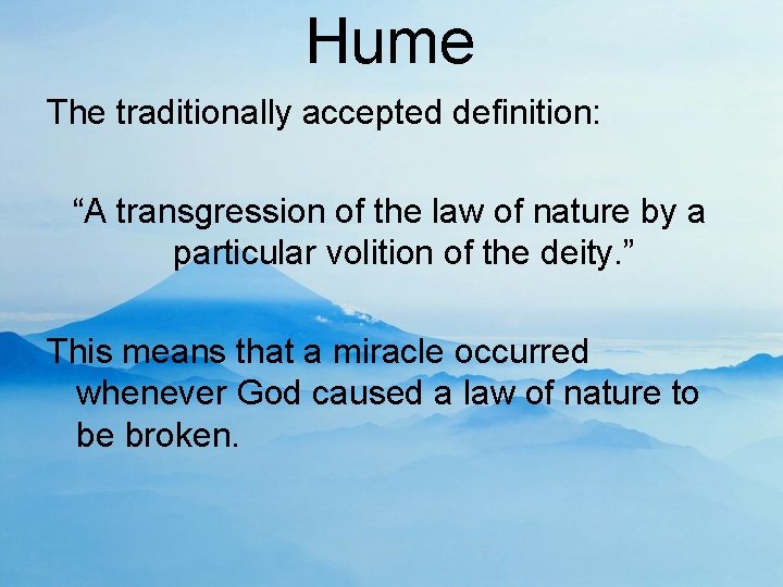 Hume The traditionally accepted definition: “A transgression of the law of nature by a