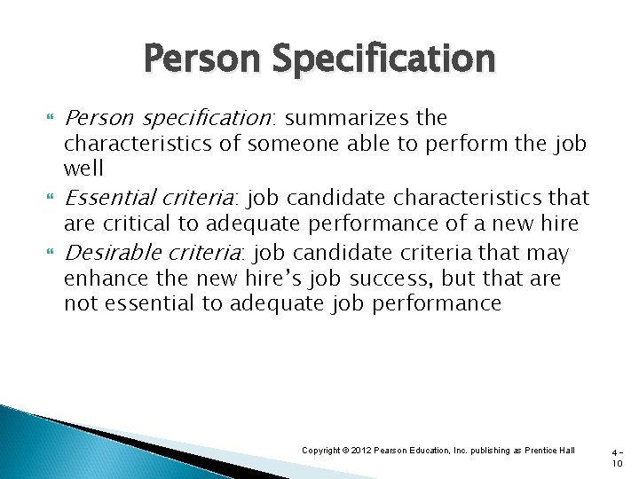 Person Specification Person specification: summarizes the characteristics of someone able to perform the job