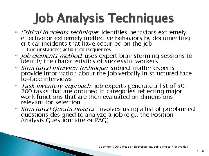 Job Analysis Techniques Critical incidents technique: identifies behaviors extremely effective or extremely ineffective behaviors