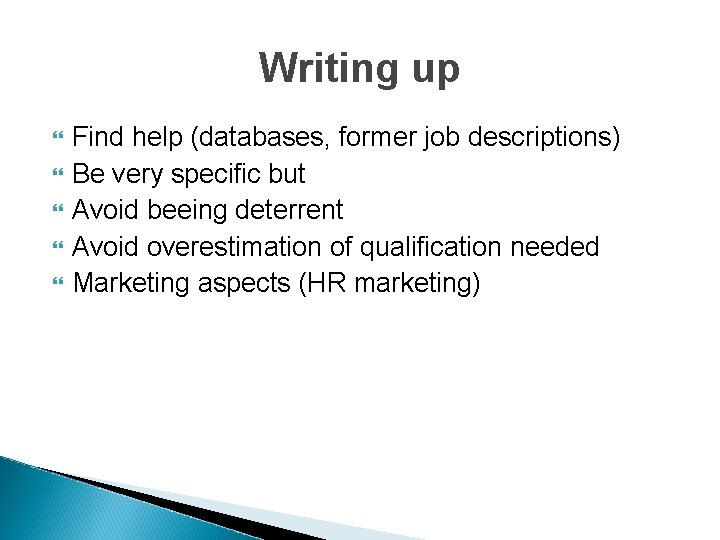 Writing up Find help (databases, former job descriptions) Be very specific but Avoid beeing