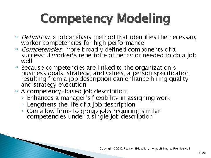 Competency Modeling Definition: a job analysis method that identifies the necessary worker competencies for