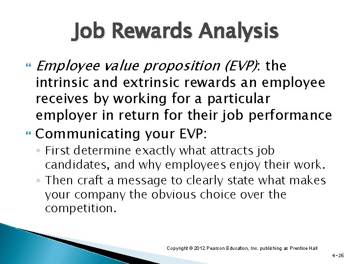 Job Rewards Analysis Employee value proposition (EVP): the intrinsic and extrinsic rewards an employee