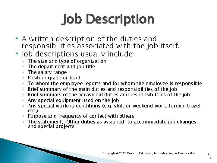 Job Description A written description of the duties and responsibilities associated with the job