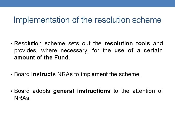 Implementation of the resolution scheme • Resolution scheme sets out the resolution tools and