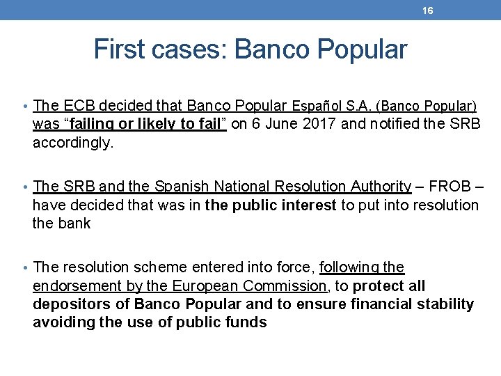 16 First cases: Banco Popular • The ECB decided that Banco Popular Español S.
