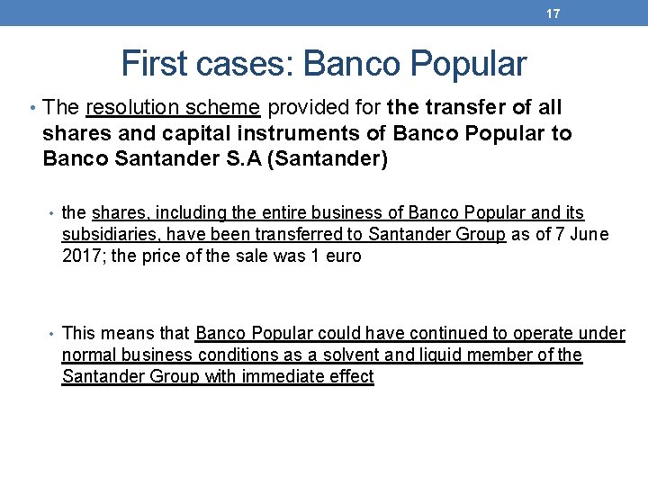 17 First cases: Banco Popular • The resolution scheme provided for the transfer of