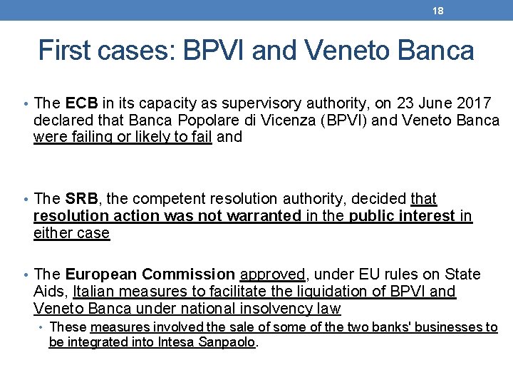 18 First cases: BPVI and Veneto Banca • The ECB in its capacity as
