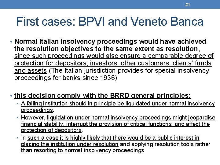 21 First cases: BPVI and Veneto Banca • Normal Italian insolvency proceedings would have
