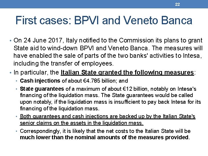 22 First cases: BPVI and Veneto Banca • On 24 June 2017, Italy notified