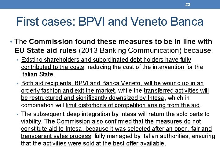 23 First cases: BPVI and Veneto Banca • The Commission found these measures to