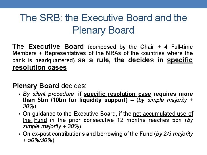 The SRB: the Executive Board and the Plenary Board The Executive Board (composed by