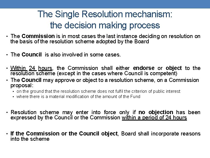 The Single Resolution mechanism: the decision making process • The Commission is in most