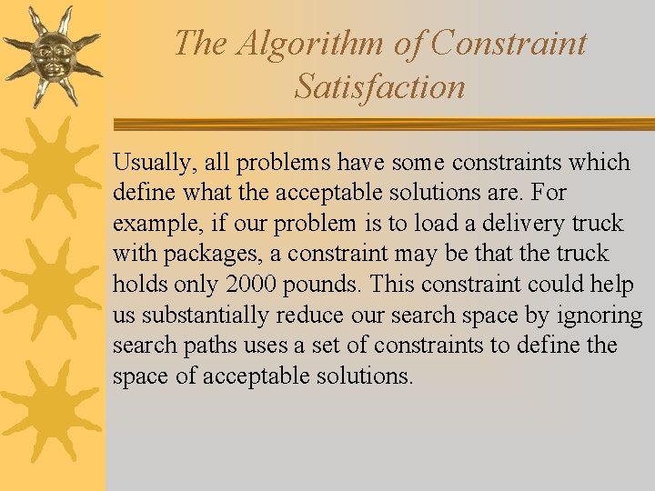 The Algorithm of Constraint Satisfaction Usually, all problems have some constraints which define what