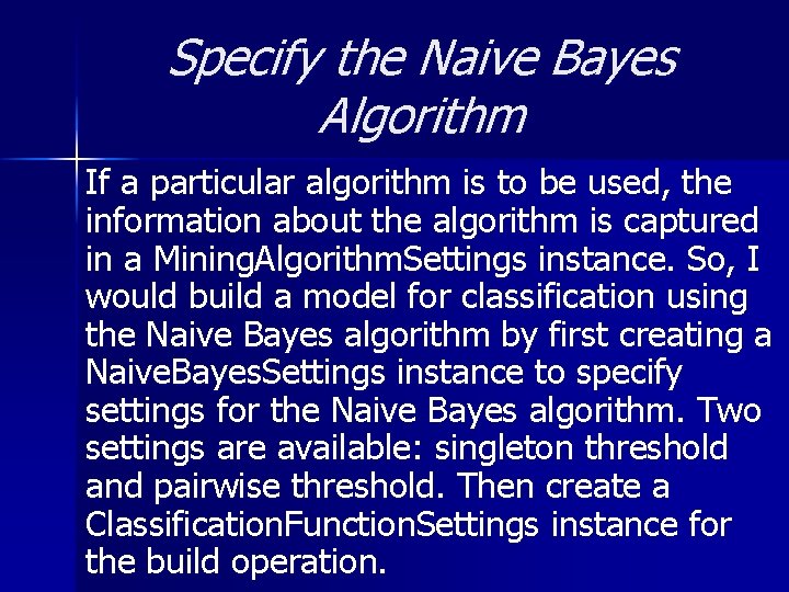 Specify the Naive Bayes Algorithm If a particular algorithm is to be used, the