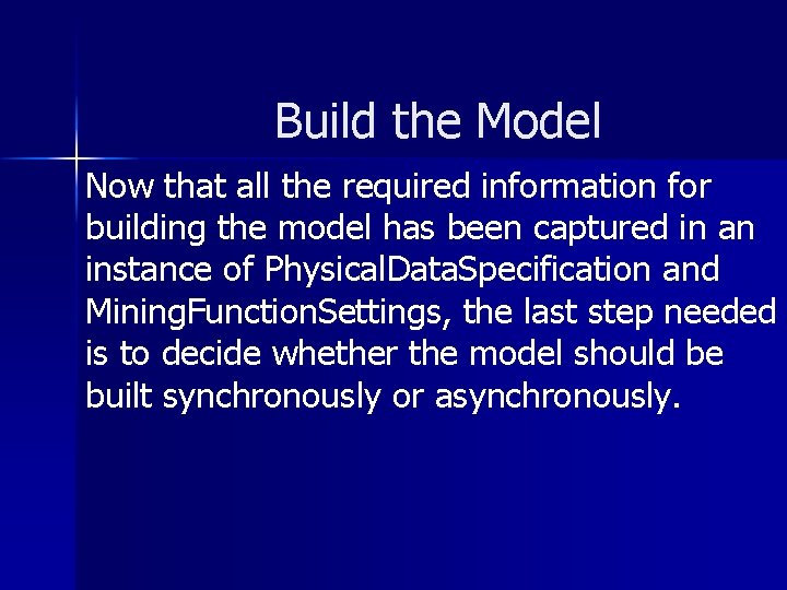 Build the Model Now that all the required information for building the model has