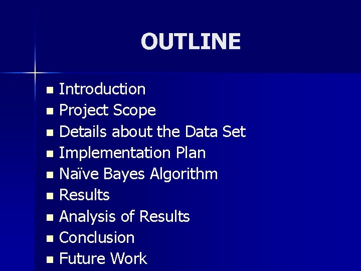 OUTLINE Introduction n Project Scope n Details about the Data Set n Implementation Plan