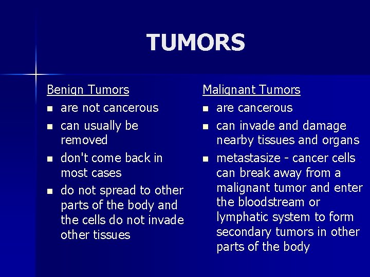 TUMORS Benign Tumors n are not cancerous n can usually be removed n don't