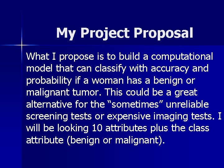 My Project Proposal What I propose is to build a computational model that can