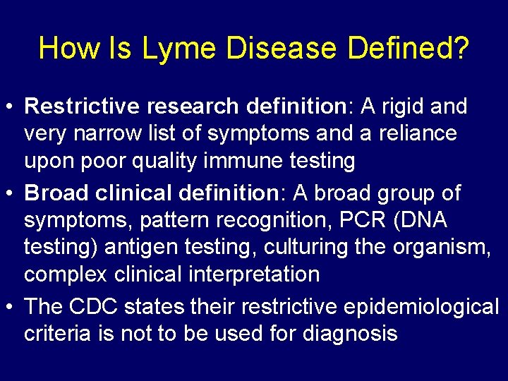 How Is Lyme Disease Defined? • Restrictive research definition: A rigid and very narrow