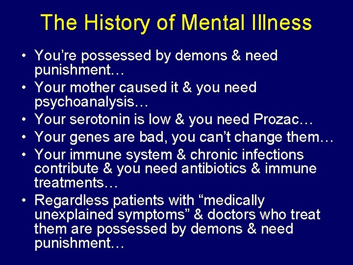 The History of Mental Illness • You’re possessed by demons & need punishment… •