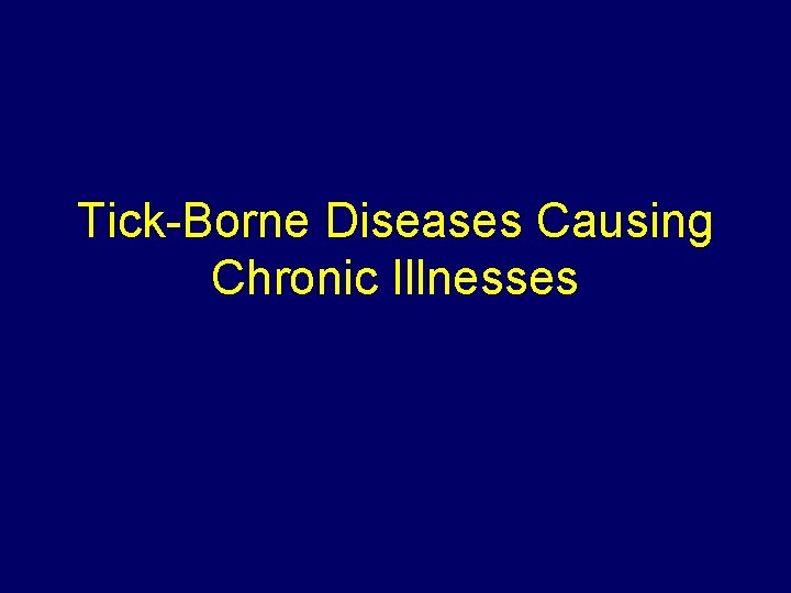 Tick-Borne Diseases Causing Chronic Illnesses 