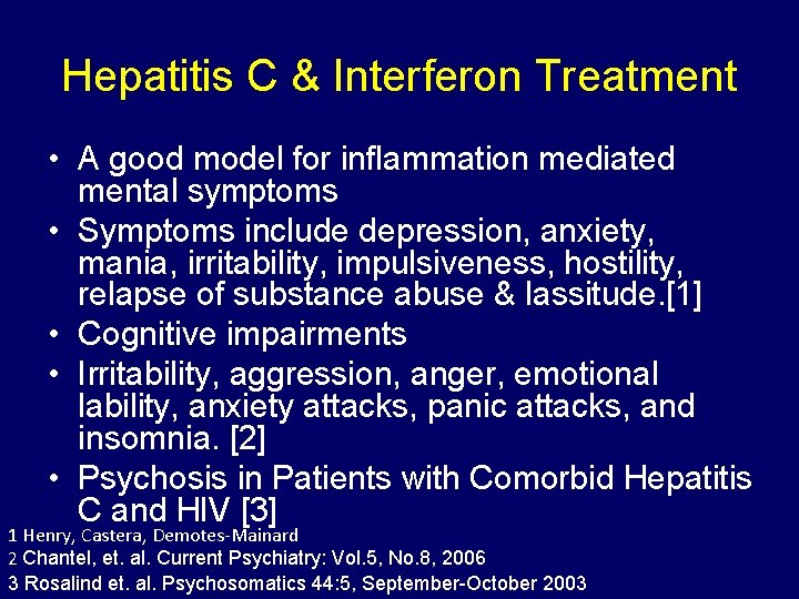 Hepatitis C & Interferon Treatment • A good model for inflammation mediated mental symptoms