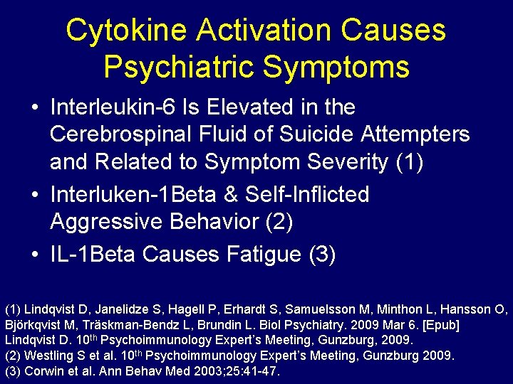 Cytokine Activation Causes Psychiatric Symptoms • Interleukin-6 Is Elevated in the Cerebrospinal Fluid of
