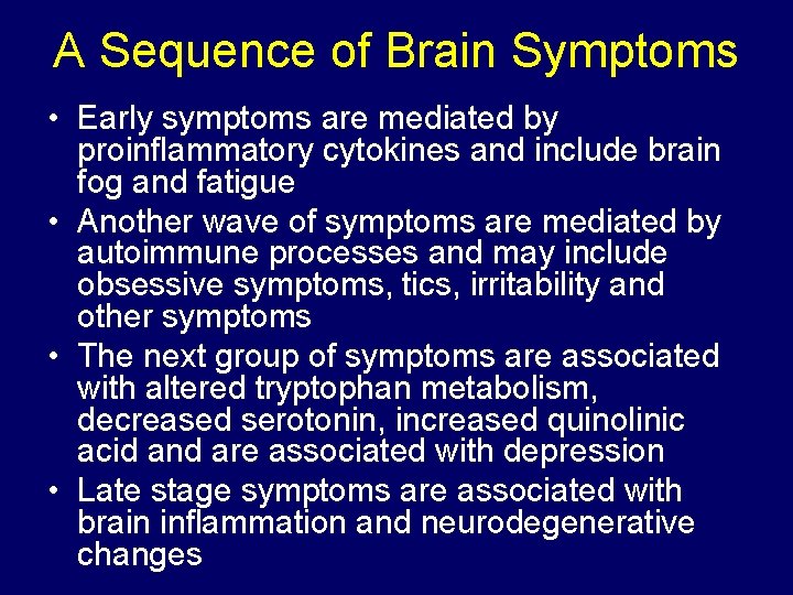 A Sequence of Brain Symptoms • Early symptoms are mediated by proinflammatory cytokines and