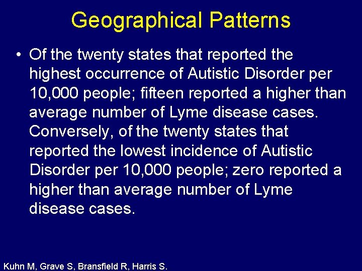 Geographical Patterns • Of the twenty states that reported the highest occurrence of Autistic