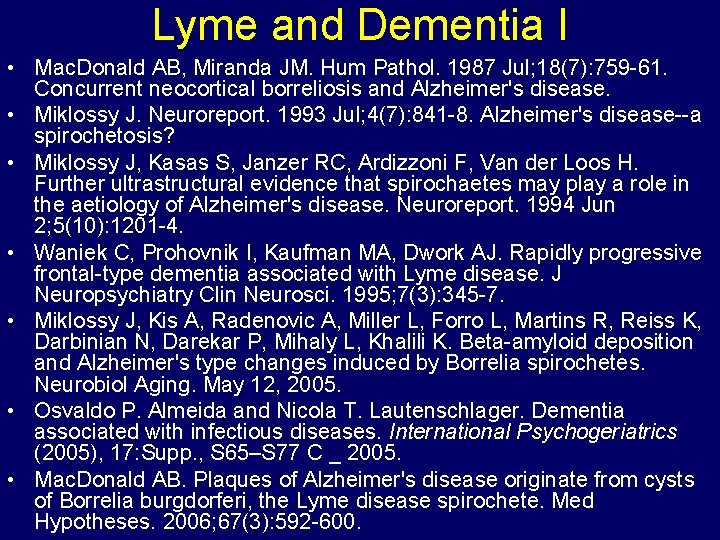 Lyme and Dementia I • Mac. Donald AB, Miranda JM. Hum Pathol. 1987 Jul;
