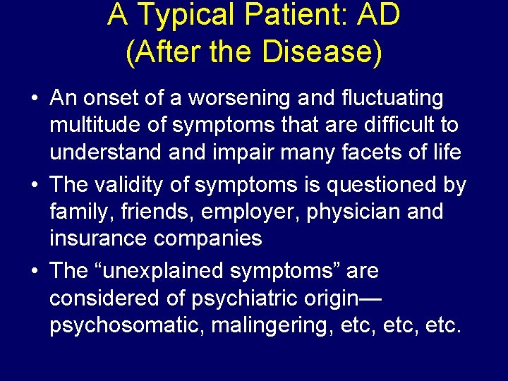 A Typical Patient: AD (After the Disease) • An onset of a worsening and