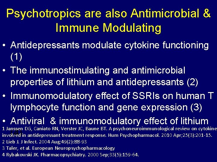 Psychotropics are also Antimicrobial & Immune Modulating • Antidepressants modulate cytokine functioning (1) •