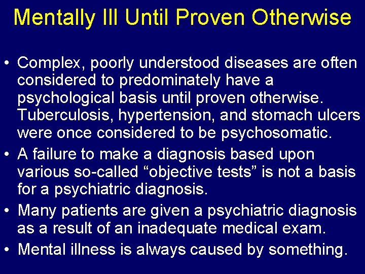 Mentally Ill Until Proven Otherwise • Complex, poorly understood diseases are often considered to