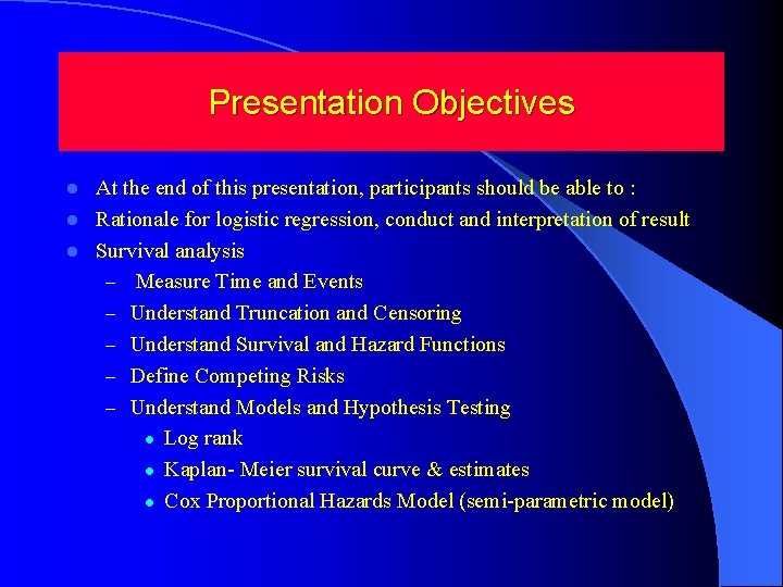 Presentation Objectives At the end of this presentation, participants should be able to : Presentation Objectives At the end of this presentation, participants should be able to :