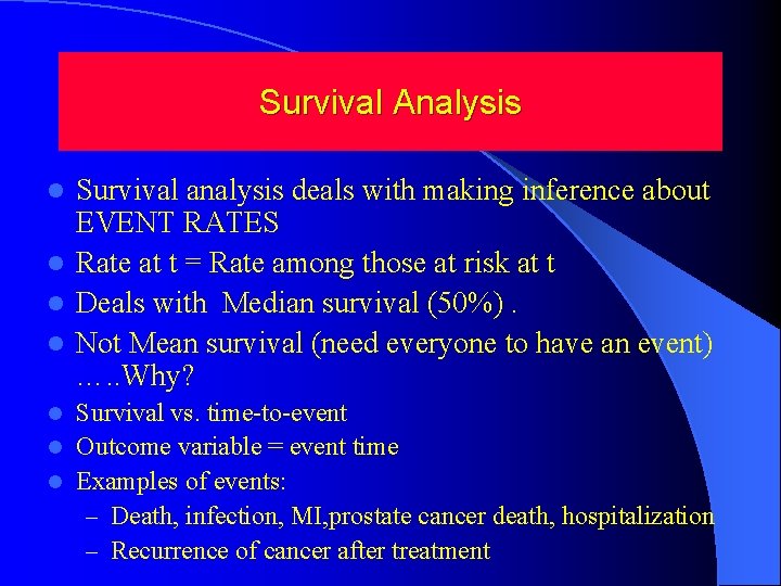 Survival Analysis Survival analysis deals with making inference about EVENT RATES l Rate at